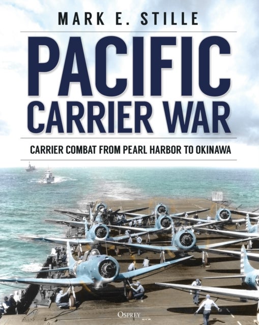 Pacific Carrier War - Carrier Combat from Pearl Harbor to Okinawa