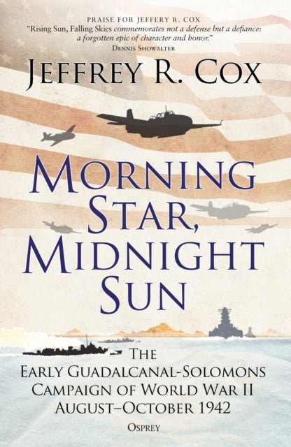 Morning Star, Midnight Sun - The Early Guadalcanal-Solomons Campaign of World War II August–October 1942