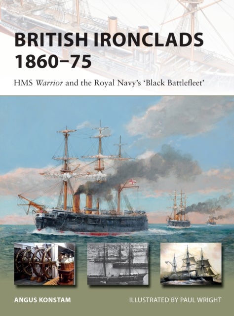 British Ironclads 1860¿75 - HMS Warrior and the Royal Navy's 'Black Battlefleet'