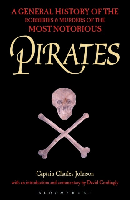Pirates - A General History of the Robberies and Murders of the Most Notorious Pirates