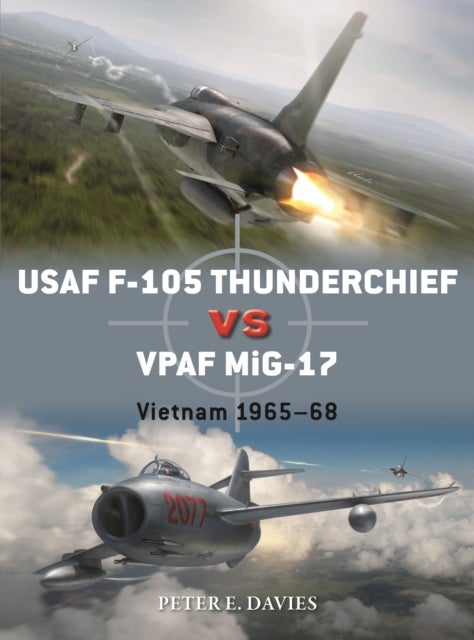 USAF F-105 Thunderchief vs VPAF MiG-17 - Vietnam 1965–68