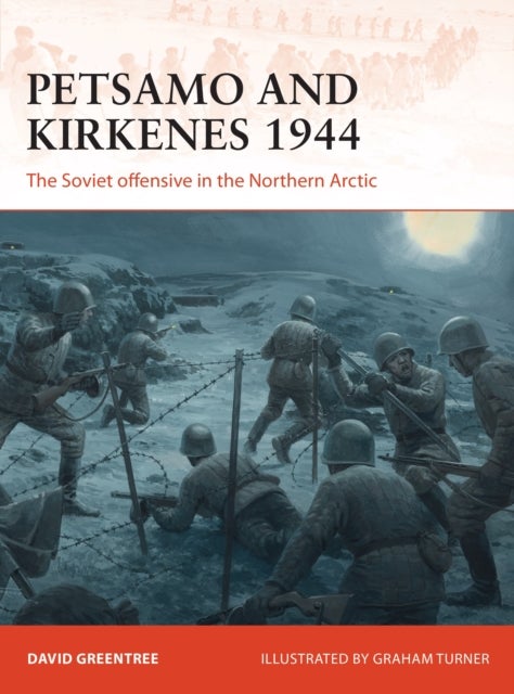 Petsamo and Kirkenes 1944 - The Soviet offensive in the Northern Arctic