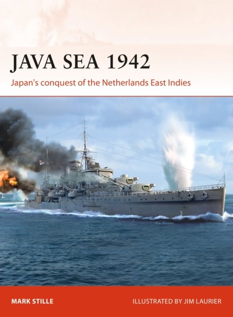 Java Sea 1942 - Japan's conquest of the Netherlands East Indies
