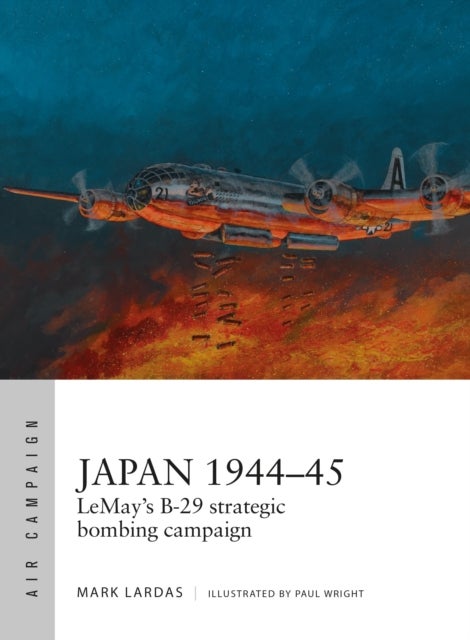 Japan 1944¿45 - LeMay’s B-29 strategic bombing campaign