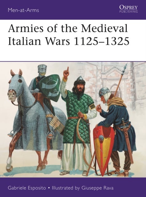 Armies of the Medieval Italian Wars 1125¿1325