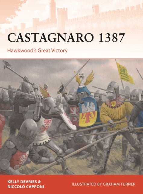 Castagnaro 1387 - Hawkwood’s Great Victory