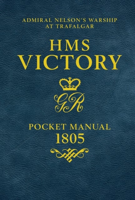 HMS Victory Pocket Manual 1805 - Admiral Nelson's Flagship At Trafalgar