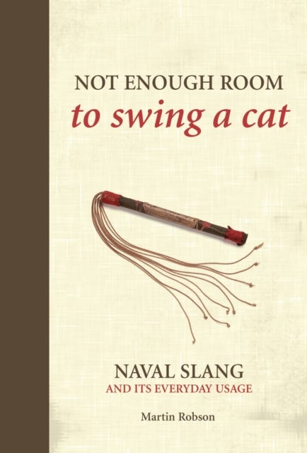 Not Enough Room to Swing a Cat - Naval slang and its everyday usage