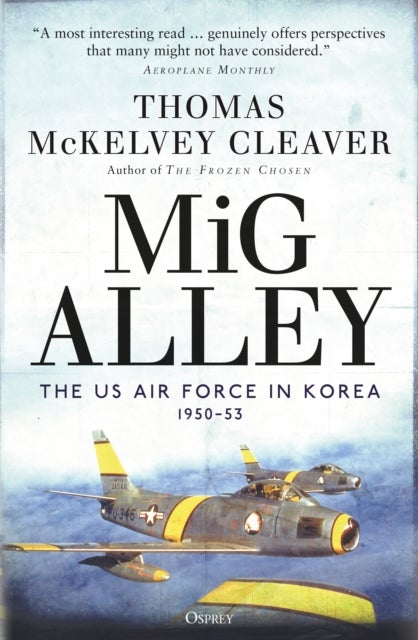 MiG Alley - The US Air Force in Korea, 1950–53