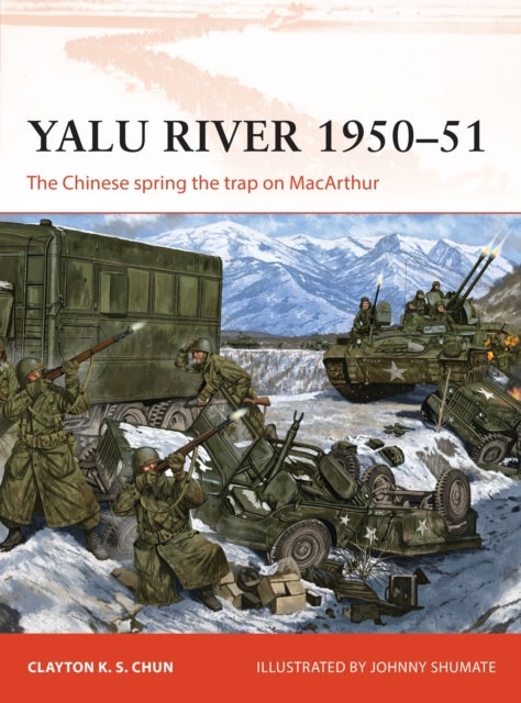 Yalu River 1950¿51 - The Chinese spring the trap on MacArthur
