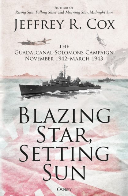 Blazing Star, Setting Sun - The Guadalcanal-Solomons Campaign November 1942–March 1943