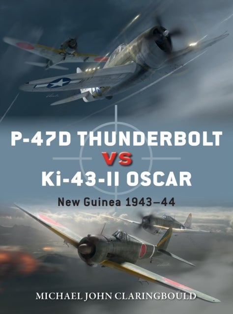 P-47D Thunderbolt vs Ki-43-II Oscar - New Guinea 1943–44