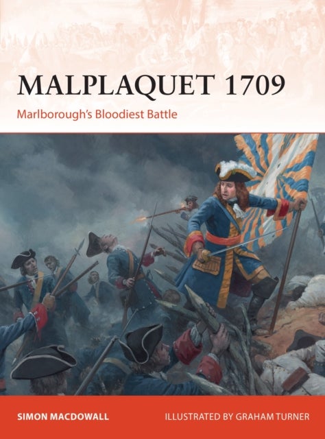 Malplaquet 1709 - Marlborough’s Bloodiest Battle