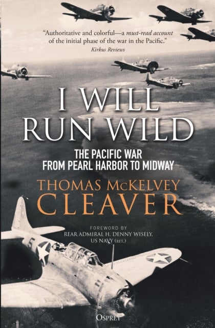I Will Run Wild - The Pacific War from Pearl Harbor to Midway