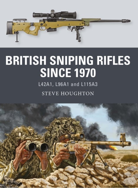 British Sniping Rifles since 1970 - L42A1, L96A1 and L115A3