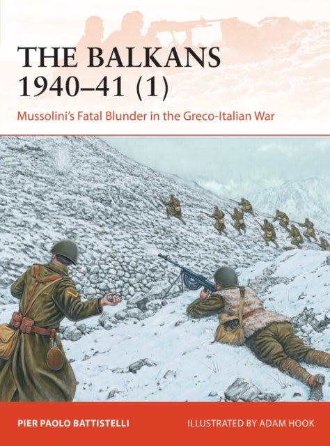 The Balkans 1940¿41 (1) - Mussolini's Fatal Blunder in the Greco-Italian War
