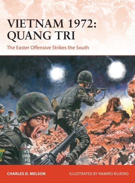 Vietnam 1972: Quang Tri - The Easter Offensive Strikes the South
