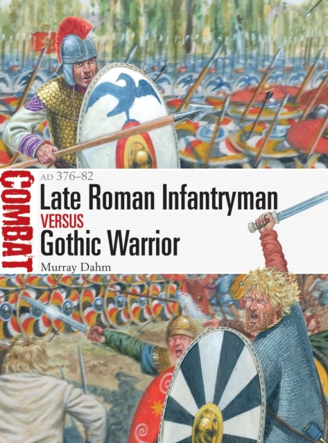 Late Roman Infantryman vs Gothic Warrior - AD 376–82