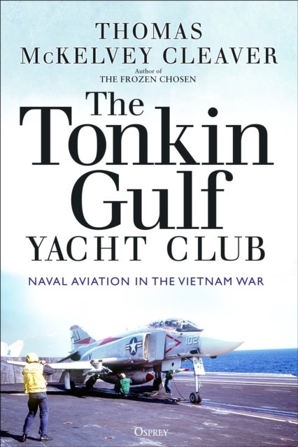 The Tonkin Gulf Yacht Club - Naval Aviation in the Vietnam War