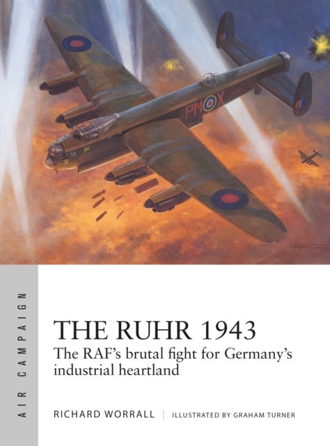 The Ruhr 1943 - The RAF’s brutal fight for Germany’s industrial heartland