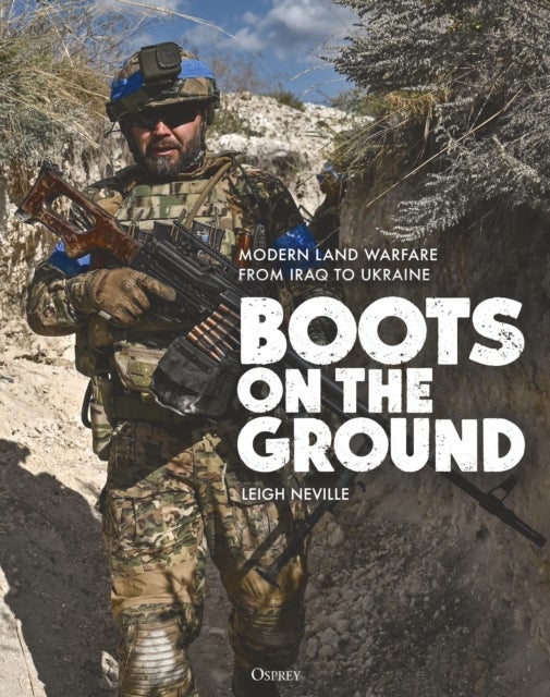 Boots on the Ground - Modern Land Warfare from Iraq to Ukraine