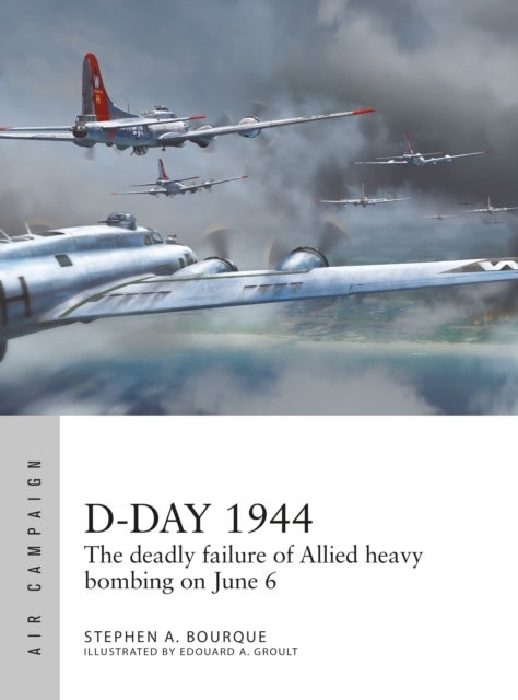D-Day 1944 - The deadly failure of Allied heavy bombing on June 6