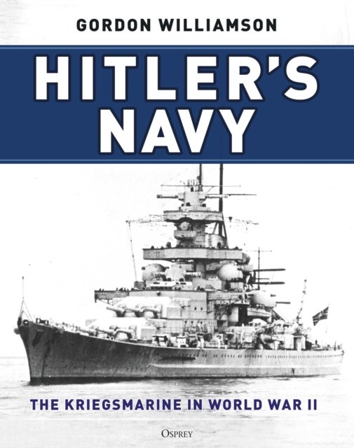 Hitler's Navy - The Kriegsmarine in World War II