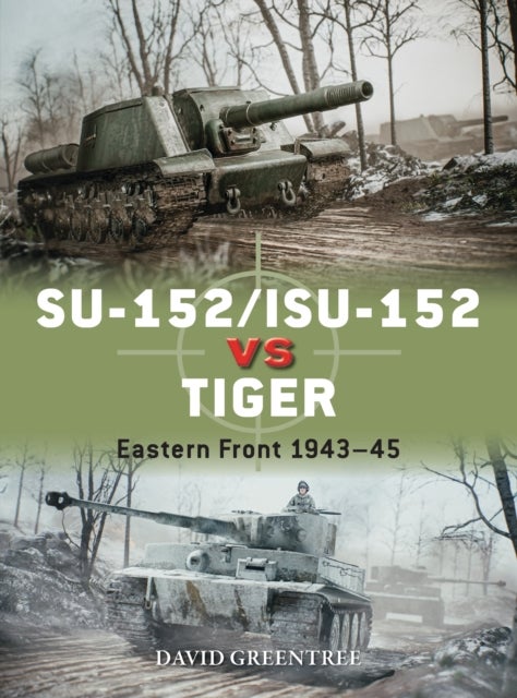 SU-152/ISU-152 vs Tiger - Eastern Front 1943–45
