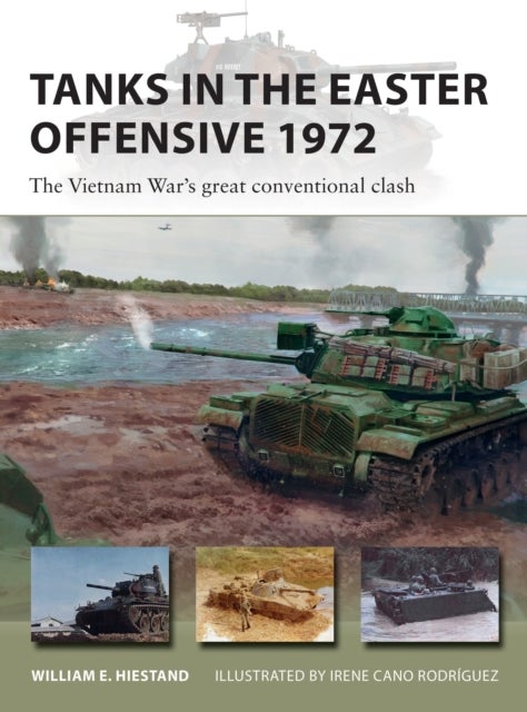 Tanks in the Easter Offensive 1972 - The Vietnam War's great conventional clash