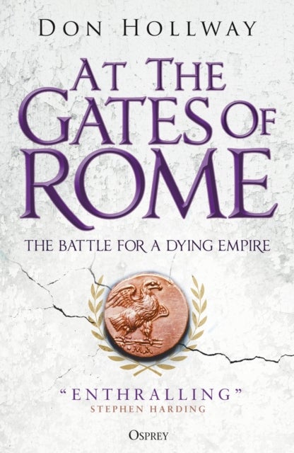 At the Gates of Rome - The Battle for a Dying Empire