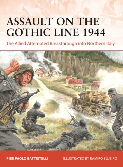 Assault on the Gothic Line 1944 - The Allied Attempted Breakthrough into Northern Italy