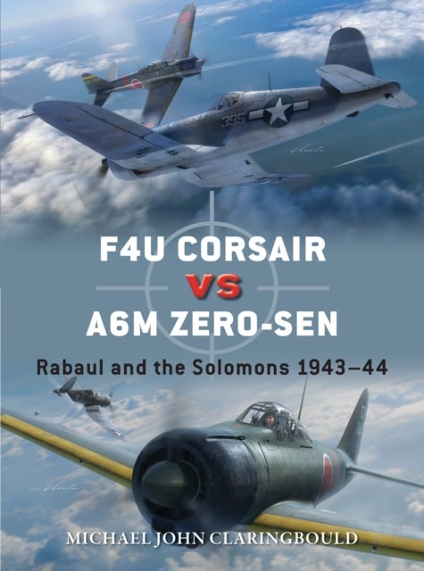 F4U Corsair versus A6M Zero-sen - Rabaul and the Solomons 1943–44