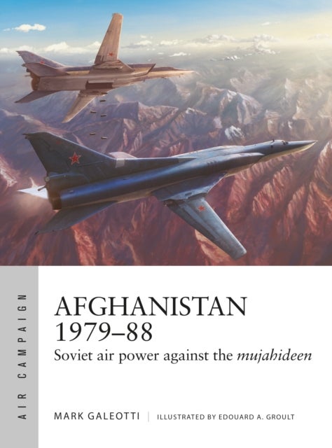 Afghanistan 1979¿88 - Soviet air power against the mujahideen