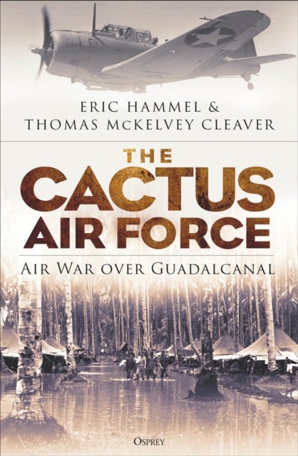 The Cactus Air Force - Air War over Guadalcanal