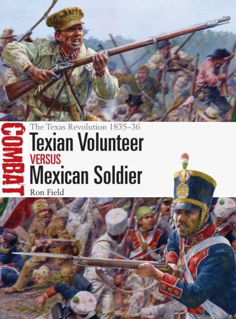 Texian Volunteer vs Mexican Soldier - The Texas Revolution 1835–36