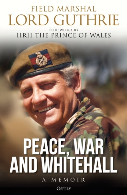 Peace, War and Whitehall - A Memoir