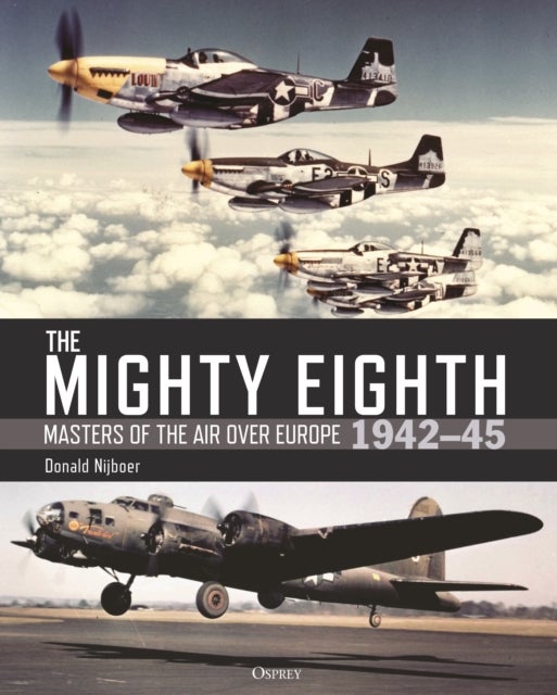 The Mighty Eighth - Masters of the Air over Europe 1942–45