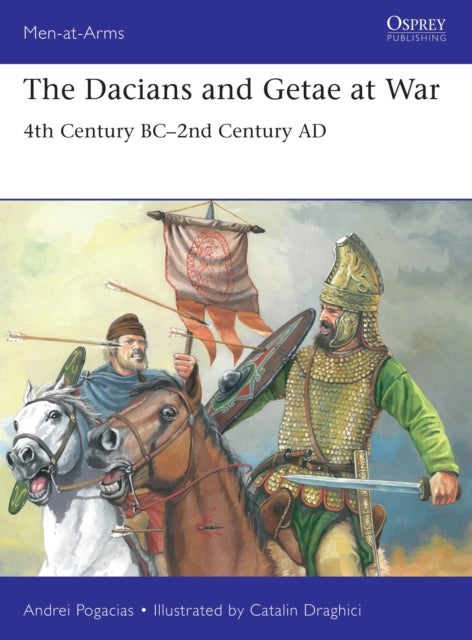 The Dacians and Getae at War - 4th Century BC– 2nd Century AD