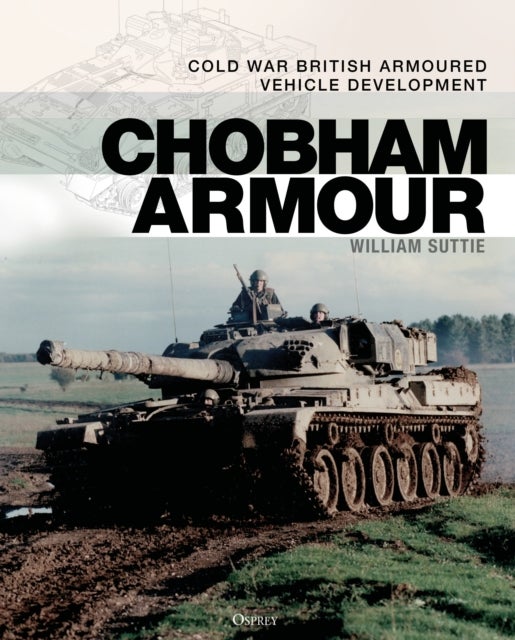 Chobham Armour - Cold War British Armoured Vehicle Development