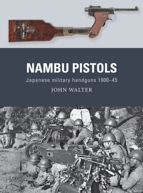 Nambu Pistols - Japanese military handguns 1900–45