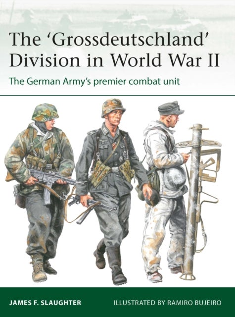 The 'Grossdeutschland' Division in World War II - The German Army's premier combat unit