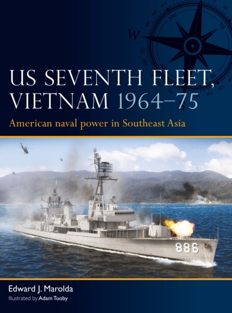 US Seventh Fleet, Vietnam 1964¿75 - American naval power in Southeast Asia