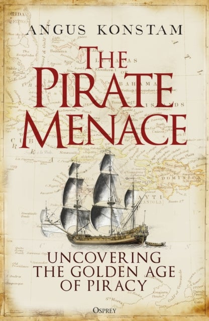 The Pirate Menace - Uncovering the Golden Age of Piracy