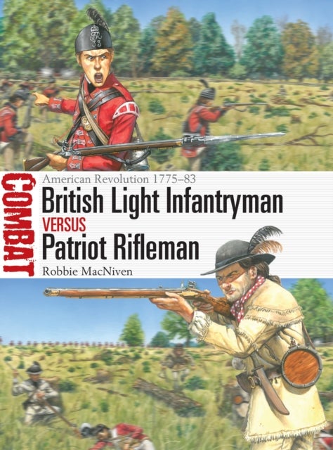 British Light Infantryman vs Patriot Rifleman - American Revolution 1775–83