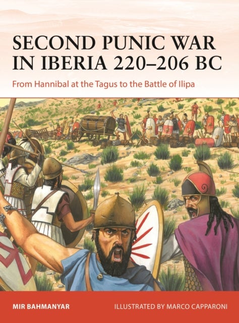 Second Punic War in Iberia 220¿206 BC - From Hannibal at the Tagus to the Battle of Ilipa