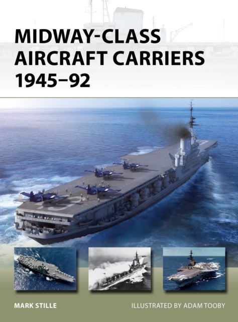 Midway-Class Aircraft Carriers 1945¿92