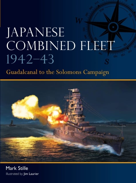 Japanese Combined Fleet 1942¿43 - Guadalcanal to the Solomons Campaign