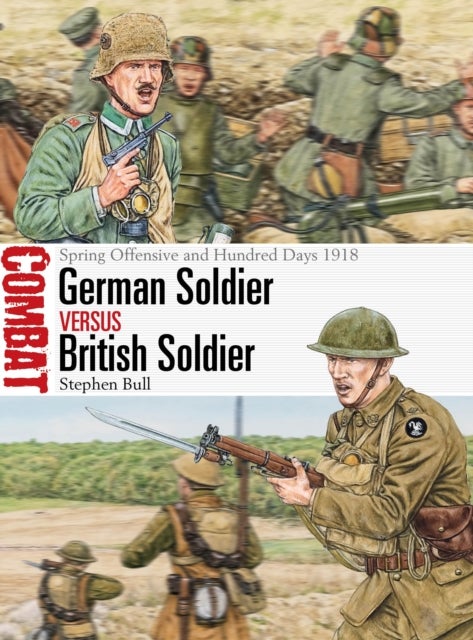German Soldier vs British Soldier - Spring Offensive and Hundred Days 1918
