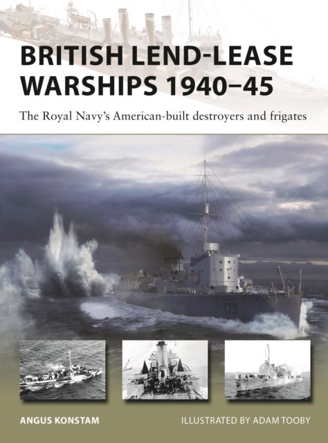 British Lend-Lease Warships 1940¿45 - The Royal Navy's American-built destroyers and frigates