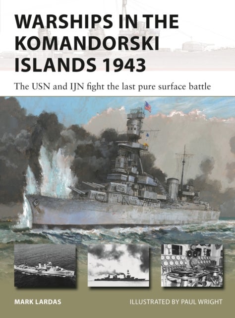 Warships in the Komandorski Islands 1943 - The USN and IJN fight the last pure surface battle
